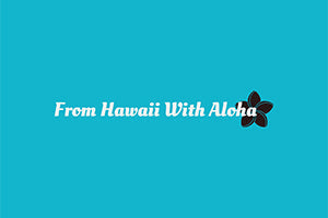 From Hawaii With Aloha